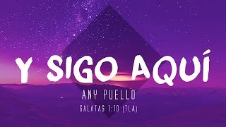 Y SIGO AQUÍ  ANY PUELLO VIDEO DE LETRAS [upl. by Michale]