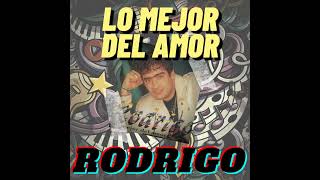 Lo mejor del amor  Rodrigo [upl. by Goff]