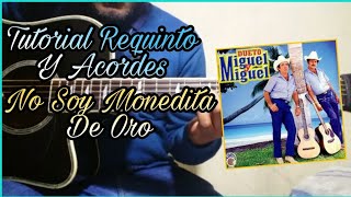 No Soy Monedita de Oro  Miguel y Miguel  Tutorial de Guitarra  Requinto  Acordes [upl. by Melvin]