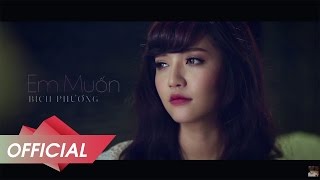 BÍCH PHƯƠNG  Em Muốn OFFICIAL MV [upl. by Eelime]