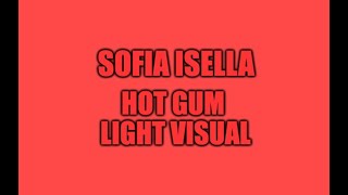 SOFIA ISELLA Hot gum Light Visual [upl. by Yregram]