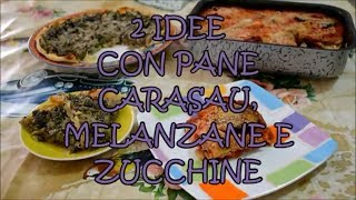 2 IDEE CON PANE CARASAU MELANZANE E ZUCCHINE [upl. by Virgilio654]