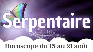 ⛎ Serpentaire semaine du 15 au 21 Août 2022 ⛎ [upl. by Delija527]