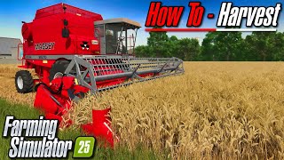 FS25 Tutorial  Combine Harvesting  Farming Simulator 25 [upl. by Kezer]