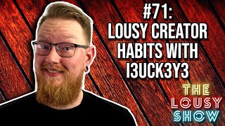 71 Lousy Creator Habits with l3uck3y3 [upl. by Kind]