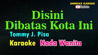 Karaoke Tommy J Pisa Disini Dibatas Kota ini Nada Wanita [upl. by Notgnihsaw]