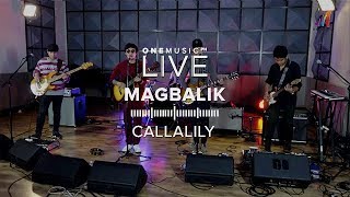 quotMagbalikquot by Callalily  One Music LIVE [upl. by Yroffej433]