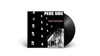 Pere Ubu  Navvy [upl. by Htiekel]