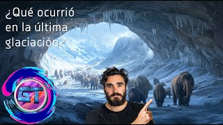 ¿Y SI TE EXPLICO … QUÉ SUCEDIÓ CON EL SER HUMANO EN LA ÚLTIMA GLACIACIÓN GLACIACION extinción [upl. by Gussy]