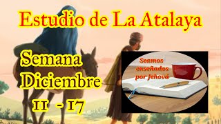 Estudio de La Atalaya Semana Diciembre 11  17 [upl. by Goddard602]