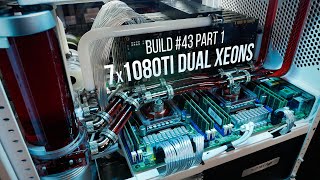 Dual Xeons 7x 1080Tis Build 43 Part 1 [upl. by Sands]