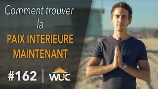 Comment trouver la paix intérieure maintenant  WUC 162 [upl. by Ecilef376]