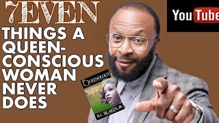 7 THINGS A QUEEN CONSCIOUS WOMAN NEVER DOES WITH A MAN [upl. by Eendyc]