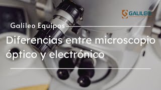 Diferencias entre microscopios ópticos y electrónicos 🔬  Galileo Equipos [upl. by Marlowe]