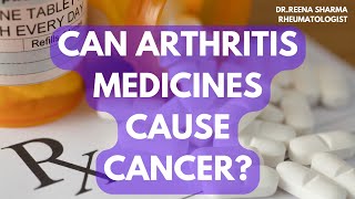 CAN ARTHRITIS MEDICINES CAUSE CANCER  rheumatologist arthritis [upl. by Odie]