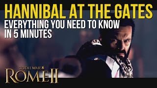 Hannibal at the Gates  Everything You Need to Know in 5 Minutes Total War Rome 2 [upl. by Bacchus]