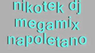 nikotek dj  megamix napoletano  angelo nero mix [upl. by Atiuqihc]