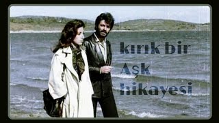 Kırık Bir Aşk Hikayesi 1981 Ömer Kavur [upl. by Aires]