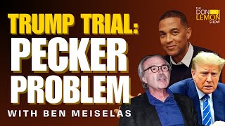 TRUMP TRIAL PECKER PROBLEM  Ben Meiselas on The Don Lemon Show [upl. by Luiza]