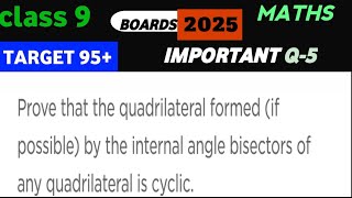 Target 95  Class 9  Prove that the quadrilateral formed if possible by the internal angle bisect [upl. by Naened]