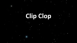 Clip Clop [upl. by Plossl872]