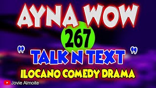 AYNA WOW 267  TALK N TEXT  ILOCANO COMEDY DRAMA  Jovie Almoite [upl. by Jennilee546]