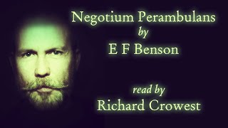 Negotium Perambulans by E F Benson [upl. by Seale396]