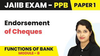 Endorsement of Cheques  Functions of Bank Module B  JAIIB  PPB Paper 1 [upl. by Florine]