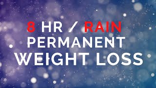 Weight Loss 8 Hour Sleep Hypnosis  Permanent  Rain  Subliminal [upl. by Higgs]