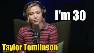 Taylor Tomlinson Im 30 I feel like its Over  Taylor Tomlinson 2024 [upl. by Merrily361]