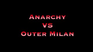 Anarchy VS Outer Milan [upl. by Hsan]