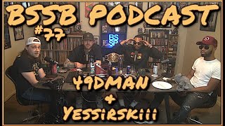 49DMAN amp Yessirskiii  BSSB Podcast 77 [upl. by Elconin]