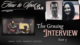 How to Spot a Liar The Grusing Interview  Part 5 [upl. by Keon]