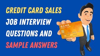 Credit Card Sales Job Interview Questions And Sample Answers [upl. by Anel]