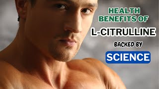 9 Health Benefits of LCitrulline Backed by Science [upl. by Adner]