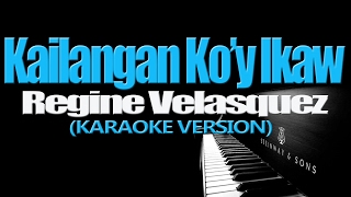 KAILANGAN KOY IKAW  Regine Velasquez KARAOKE VERSION [upl. by Aehsel176]