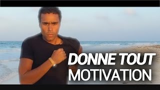 ▶︎ ON DONNE TOUT  ◀ Vidéo de motivation  Coaching Développement personnel [upl. by Sundin426]