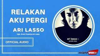 Ari Lasso  Relakan Aku Pergi  Official Audio [upl. by Silvanus]