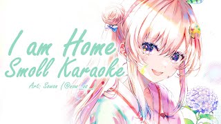 I am Home Smoll Karaoke Session [upl. by Helsell264]