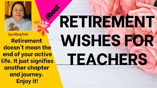 RETIREMENT WISHES FOR TEACHERS [upl. by Worl266]