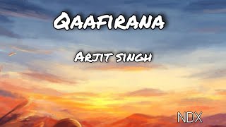 Qaafirana song lyrics Arjit SinghNikhita NDX [upl. by Eniamrehc]