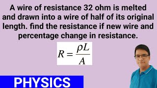 wire of resistance 32 ohm is melted amp drawn into wire of half of its original lengthnew resistance [upl. by Naillig]