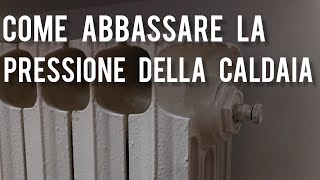 Come abbassare la pressione della caldaia [upl. by Audun]