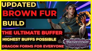 PF WOTR ENHANCED  BROWN FUR Build The ULTIMATE BUFFER with DRAGON FORMS for ALL PARTY [upl. by Penelope]