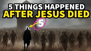 5 THINGS THAT HAPPENED AFTER JESUS DIED biblestories [upl. by Mcgregor]