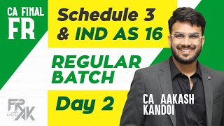 Day 02  Schedule III amp IND AS 16  CA Final FR Regular Full Course  CA Aakash Kandoi [upl. by Ulah]