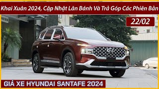 Giá xe Hyundai SantaFe cuối tháng 02 Chi tiết lăn bánh và trả góp từng phiên bản Xe Santafe 2024 [upl. by Peers309]