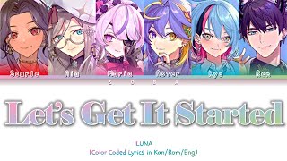 ILUNA  Lets Get It Started  Color Coded Lyrics KanRomEng [upl. by Mcleod]