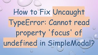 How to Fix Uncaught TypeError Cannot read property focus of undefined in SimpleModal [upl. by Nuarb]