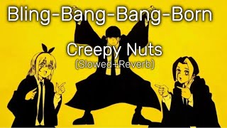 BlingBangBangBorn  Creepy Nuts SlowedReverb [upl. by Aisa]